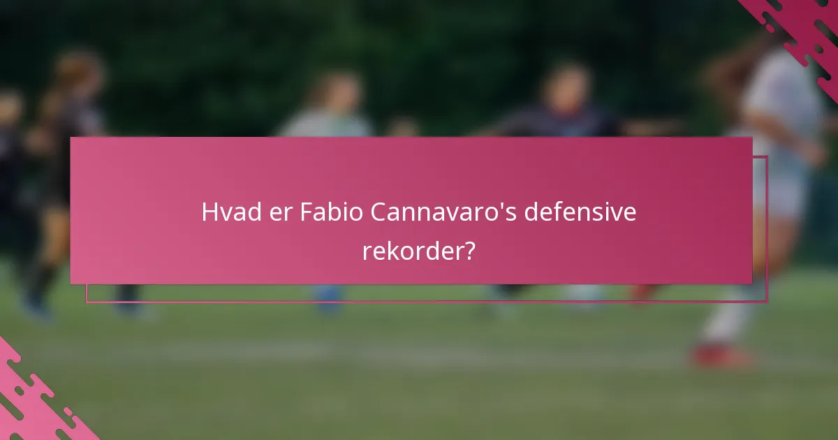 Hvad er Fabio Cannavaro's defensive rekorder?