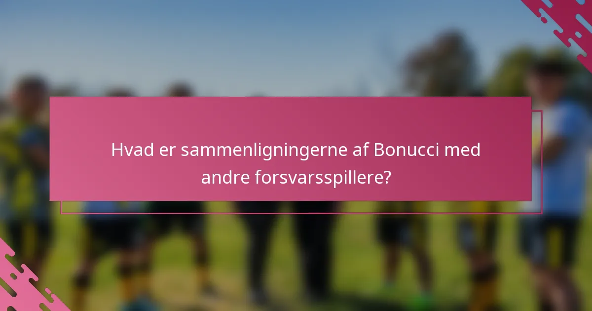 Hvad er sammenligningerne af Bonucci med andre forsvarsspillere?