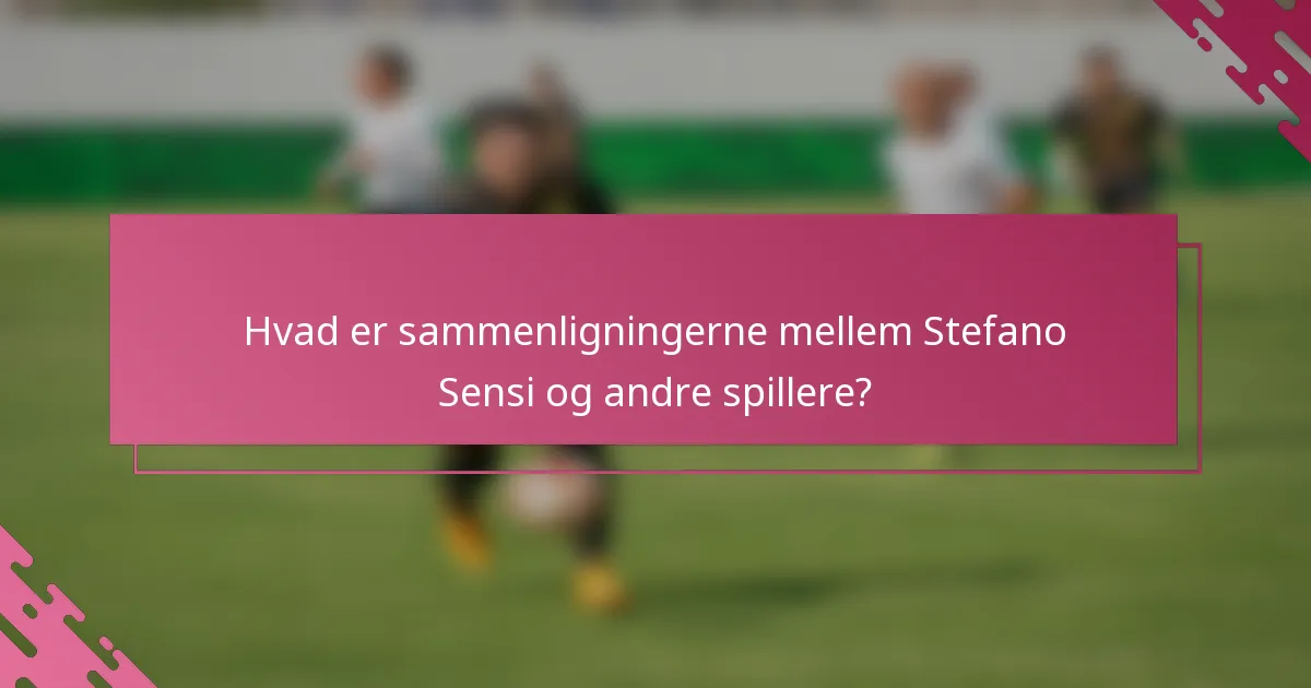 Hvad er sammenligningerne mellem Stefano Sensi og andre spillere?