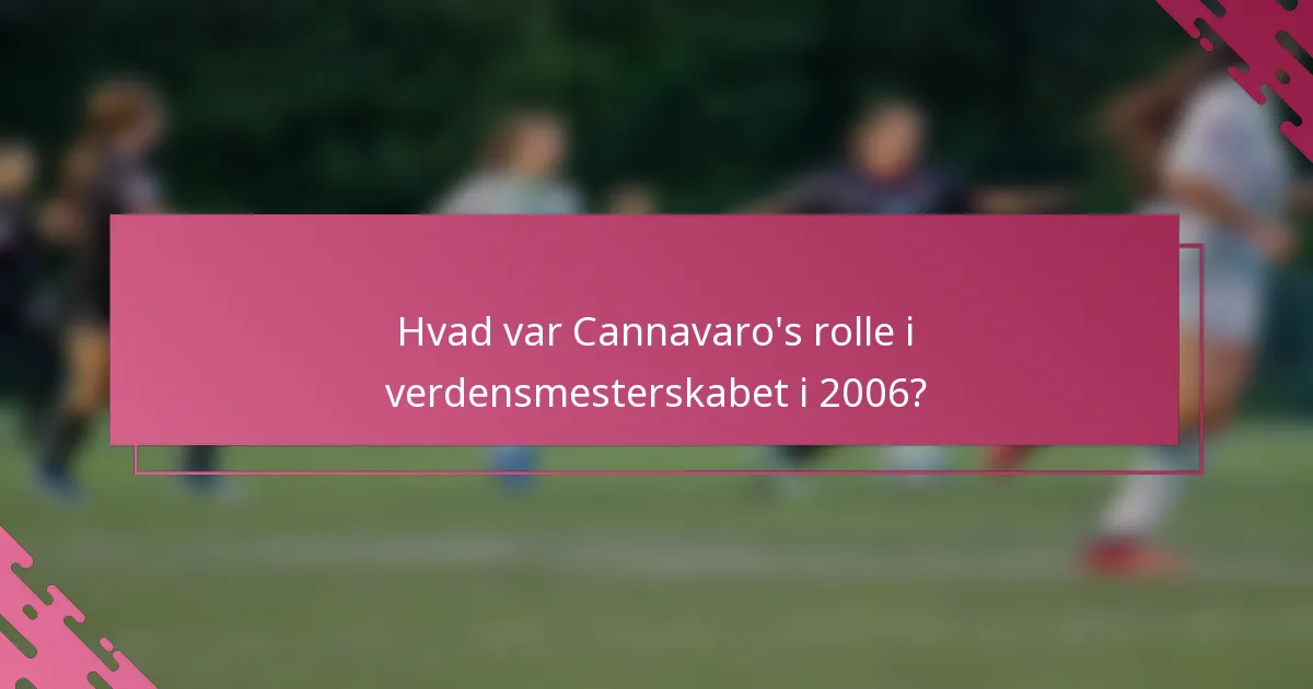 Hvad var Cannavaro's rolle i verdensmesterskabet i 2006?