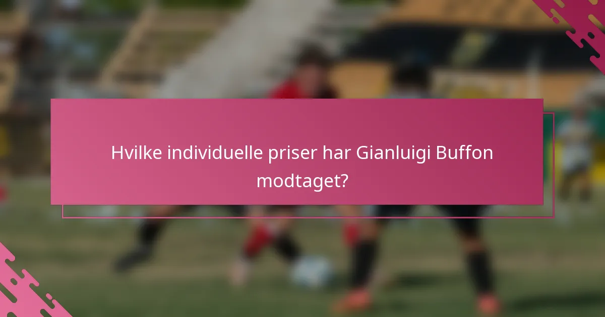 Hvilke individuelle priser har Gianluigi Buffon modtaget?