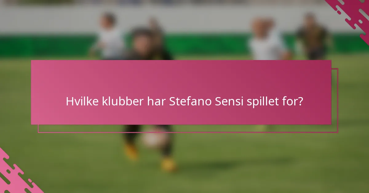 Hvilke klubber har Stefano Sensi spillet for?