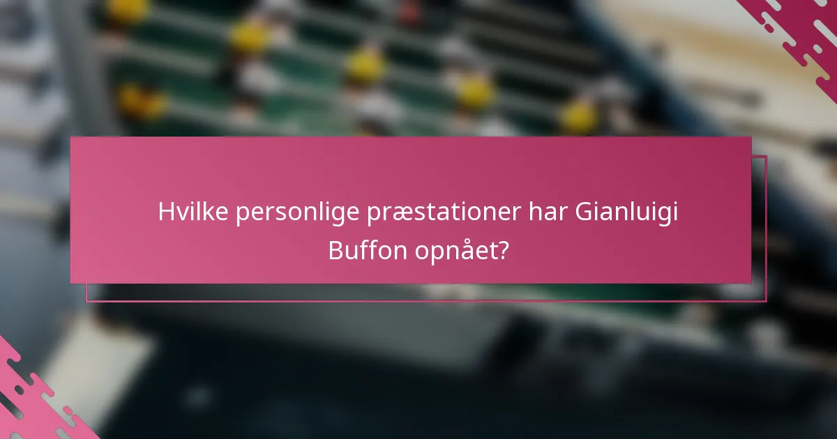 Hvilke personlige præstationer har Gianluigi Buffon opnået?
