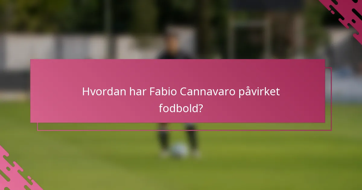 Hvordan har Fabio Cannavaro påvirket fodbold?