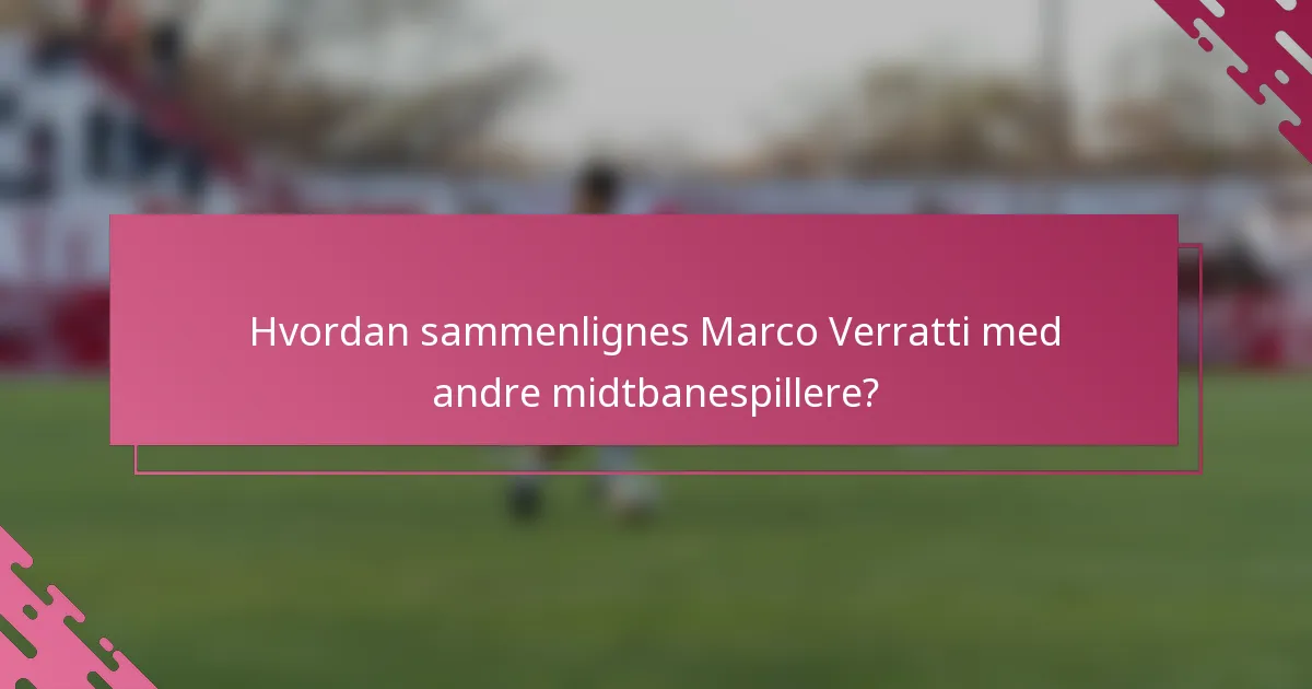 Hvordan sammenlignes Marco Verratti med andre midtbanespillere?